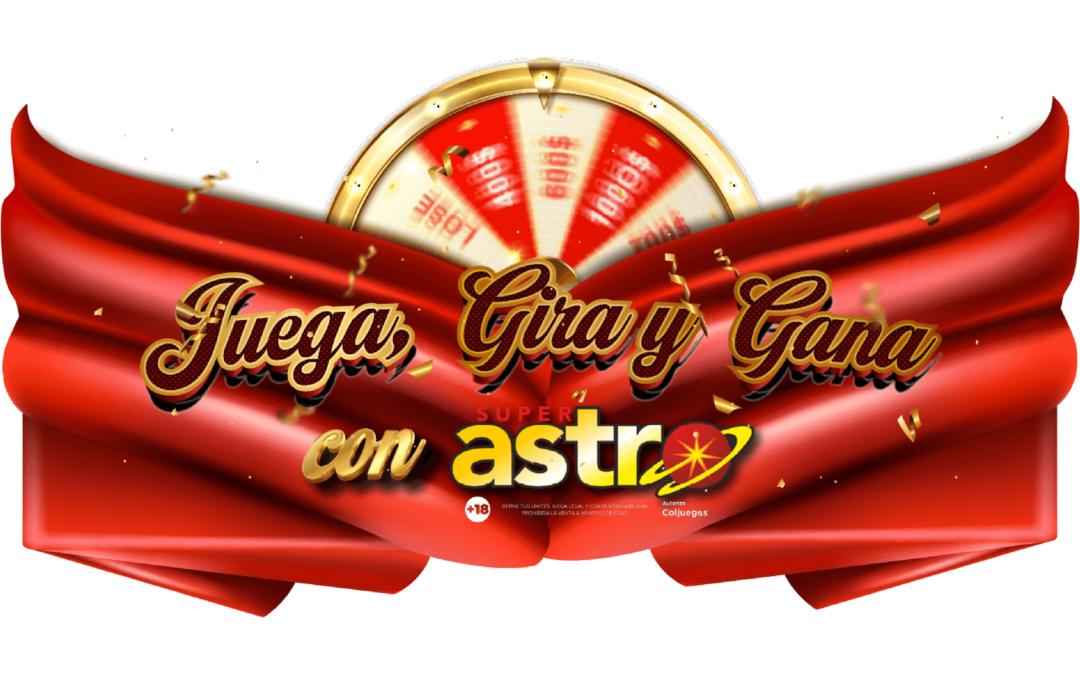 “JUEGA, GIRA Y GANA CON SUPER ASTRO”