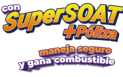CON SUPERSOAT + POLIZA, MANEJA SEGURO Y GANA COMBUSTIBLE.